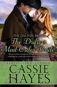 The Drifter's Mail-Order Bride: (A Sweet Western Historical Romance) (Dalton Brides Book 4) - Cassie Hayes, Kirsten Osbourne, Kit Morgan