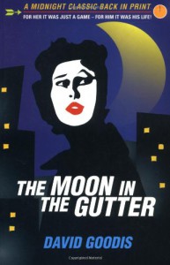 The Moon in the Gutter - David Goodis, Adrian Wootton