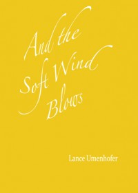 And the Soft Wind Blows - Lance Umenhofer