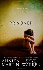 Prisoner (Criminals & Captives) (Volume 1) -  Annika Martin, Skye Warren