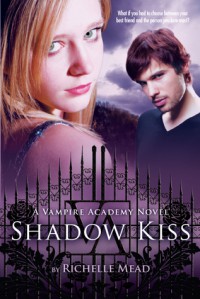 Shadow Kiss (Vampire Academy, #3) - Richelle Mead