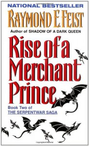 Rise of a Merchant Prince (The Serpentwar Saga #2) - Raymond E. Feist