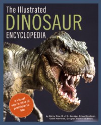 The Illustrated Dinosaur Encyclopedia - Barry Cox; R. J. G. Savage; Brian Gardiner; Colin Harrison