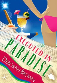 Executed in Paradise (Florida Keys Mystery Series Book 9) - Deborah Brown