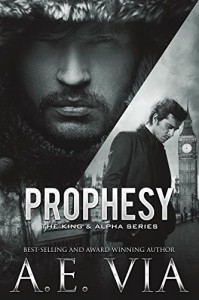 Prophesy (The King & Alpha #1) - A.E. Via