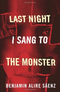 Last Night I Sang to the Monster - Benjamin Alire Sáenz