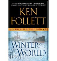 Winter of the World (Century Trilogy #02) Follett, Ken ( Author ) Sep-18-2012 Hardcover - Ken Follett