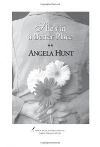 She's in a Better Place - Angela Elwell Hunt