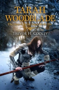 Tarah Woodblade: The Jharro Grove Saga (The Bowl of Souls) (Volume 6) - Trevor H. Cooley