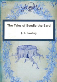 Tales of Beedle the Bard £daisy] - J.K. Rowling