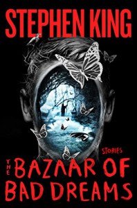 The Bazaar of Bad Dreams: Stories - Stephen King