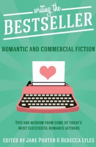 Writing The Bestseller: Romantic And Commercial Fiction - Jane Porter, Rebecca Lyles