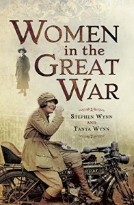 Women in the Great War - Tanya Wynn, Stephen Wynn