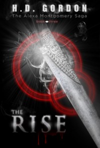 The Rise (The Alexa Montgomery Saga, #3) - H.D. Gordon