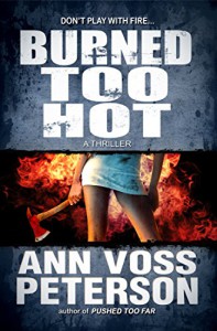 Burned Too Hot: A Thriller (Val Ryker series Book 2) - Ann Voss Peterson