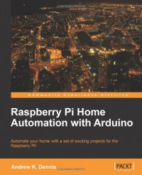 Raspberry Pi Home Automation with Arduino - Andrew.K.Dennis