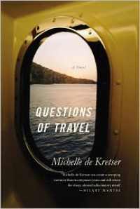 Questions of Travel: A Novel - Michelle de Kretser