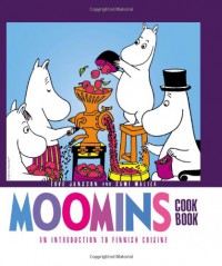 Moomins Cookbook: An Introduction to Finnish Cuisine - Tove Jansson, Sami Malila