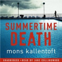 Summertime Death - Mons Kallentoft,  Jane Collingwood,  Neil Smith