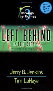 Through the Flames: The Kids Risk Their Lives - Jerry B. Jenkins, Tim LaHaye