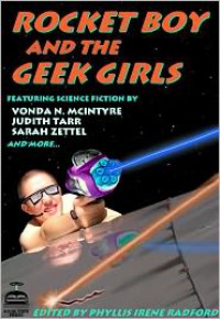 Rocket Boy and the Geek Girls - Phyllis Irene Radford