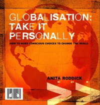 Globalization: Take It Personally - Anita Roddick
