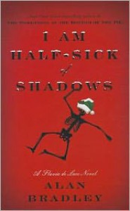 I Am Half-Sick of Shadows (A Flavia de Luce Mystery #4) - Alan Bradley