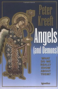 Angels and Demons: What Do We Really Know about Them? - Peter Kreeft