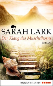 Der Klang des Muschelhorns: Roman - Sarah Lark