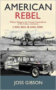 American Rebel: A Novel Based on Actual Events - Joss Gibson