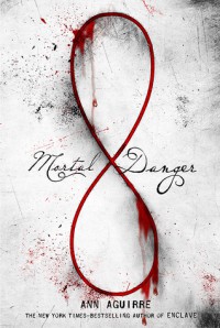 Mortal Danger  - Ann Aguirre