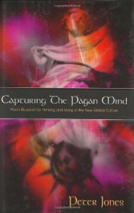Capturing the Pagan Mind: Paul's Blueprint for Thinking and Living in the New Global Culture - Peter Jones