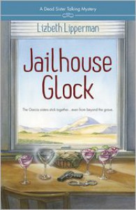 Jailhouse Glock (A Dead Sister Talking Mystery #2) - Lizbeth Lipperman