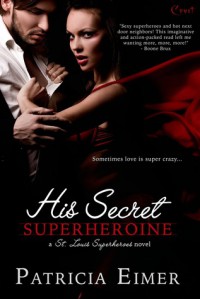 His Secret Superheroine - Patricia Eimer