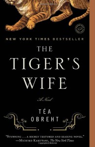 The Tiger's Wife: A Novel - Tea Obreht
