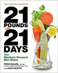 21 Pounds in 21 Days: The Martha's Vineyard Diet Detox - Roni DeLuz, James Hester