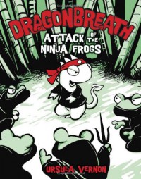 Dragonbreath #2: Attack of the Ninja Frogs - Ursula Vernon