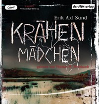 Krähenmädchen: Band 1 der "Victoria-Bergman-Trilogie" - Psychothriller - Erik Axl Sund