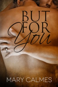 But For You (A Matter of Time #6) - Mary Calmes