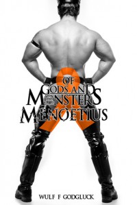 Of Gods and Monsters: Menoetius - Wulf Francu Godgluck