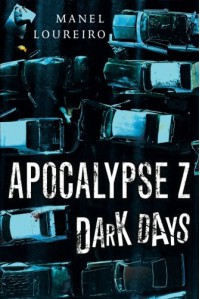 Dark Days (Apocalypse Z) - Manel Loureiro