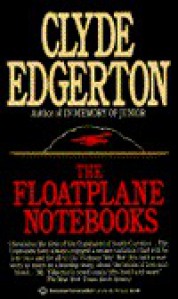 The Floatplane Notebooks - Clyde Edgerton