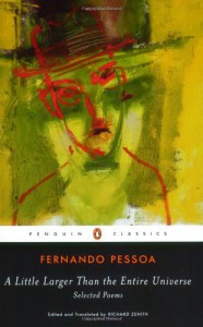 A Little Larger Than the Entire Universe: Selected Poems - Fernando Pessoa, Richard Zenith