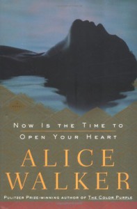 Now Is the Time to Open Your Heart - Alice Walker