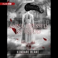 Anna Dressed in Blood  - Kendare Blake, August Ross