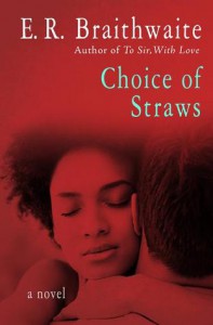 Choice Of Straws - E.R. Braithwaite