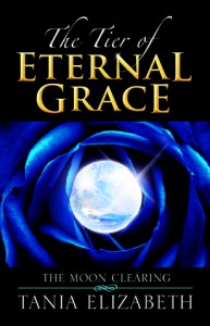 The Tier of Eternal Grace: The Moon Clearing - Tania Elizabeth