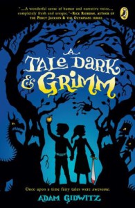 A Tale Dark & Grimm  - Adam Gidwitz