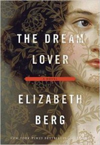 The Dream Lover: A Novel of George Sand - Elizabeth Berg