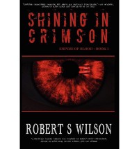 [ { SHINING IN CRIMSON: EMPIRE OF BLOOD BOOK ONE } ] by Wilson, Robert S (AUTHOR) Oct-02-2011 [ Paperback ] - Robert S Wilson